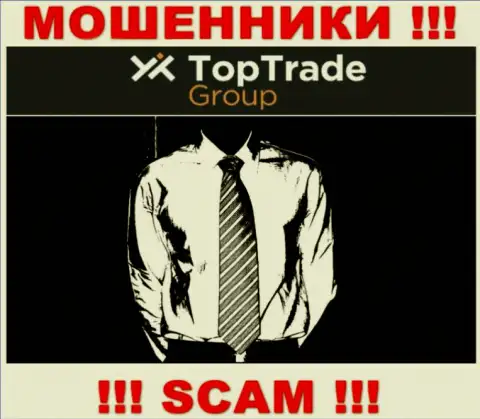 Ворюги Top TradeGroup не оставляют информации о их руководителях, будьте очень бдительны !!!